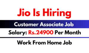 Jio Is Hiring Work From Home Job Customer Associate Job Apply