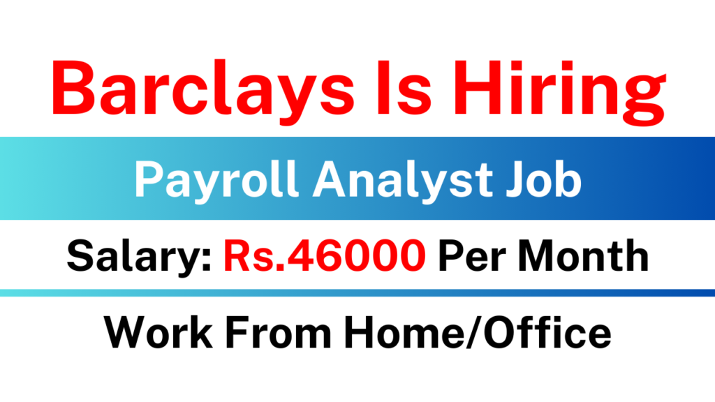 Barclays Is Hiring Payroll Analyst Job Work From Home/Office