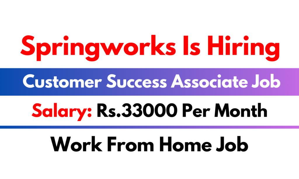 Springworks Is Hiring | Work From Home | Customer Success Associate Job ...