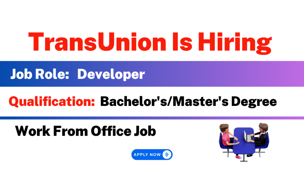 TransUnion Is Hiring | Developer Job | Work From Office Job | Hiring ...